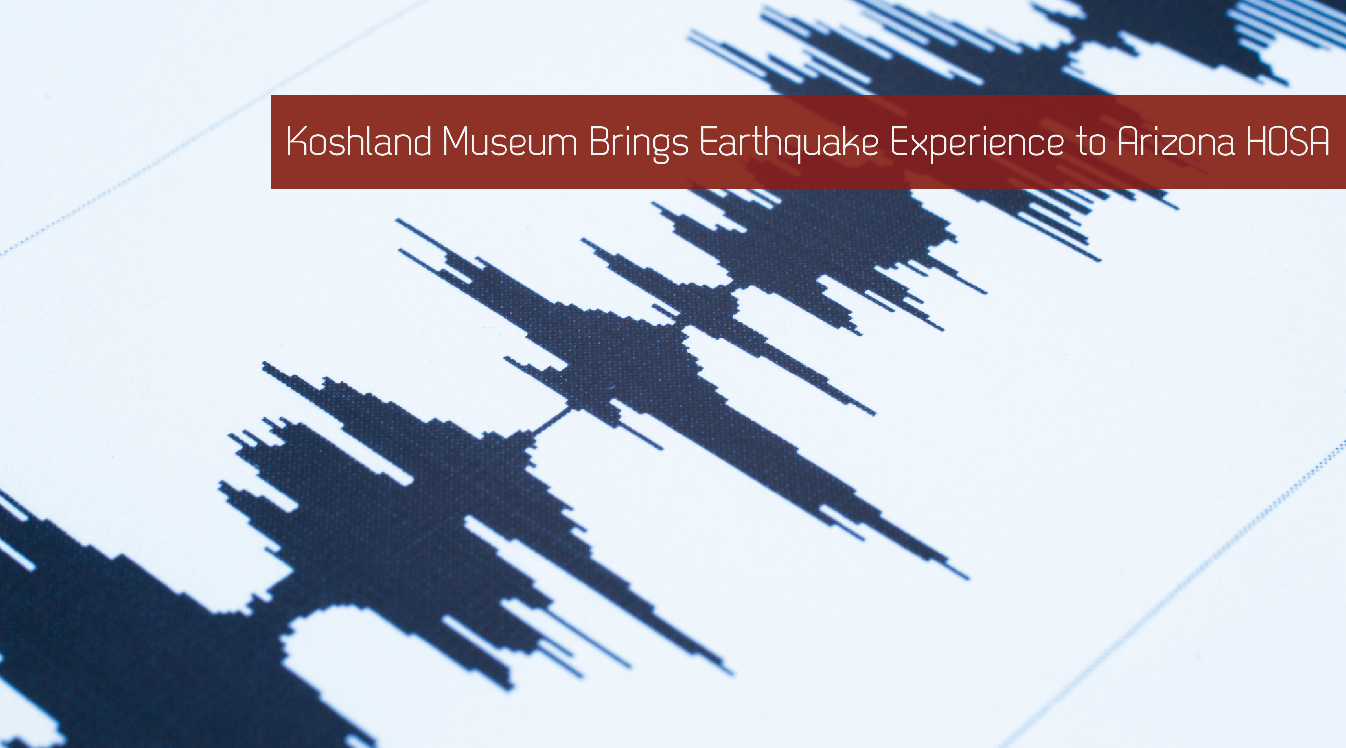 Read more about the article Koshland Museum Brings Earthquake Experience to Arizona
