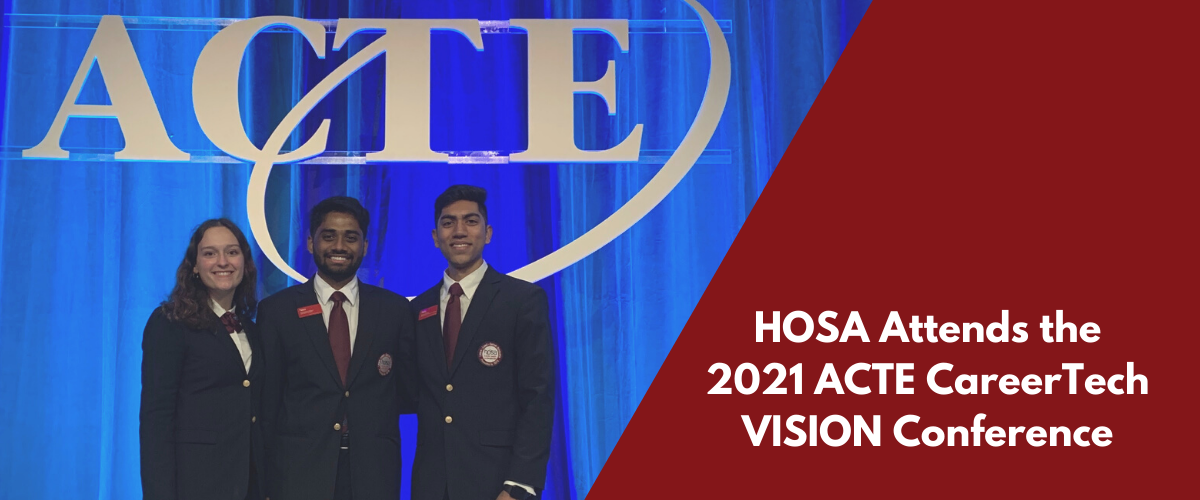 HOSA-Future Health Professionals Attends the 2021 ACTE CareerTech VISION Conference
