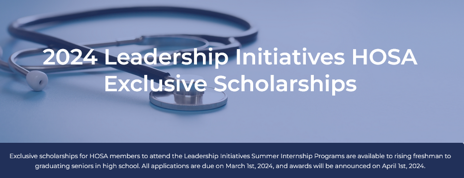 Leadership Initiatives is excited to announce two HOSA-exclusive scholarships